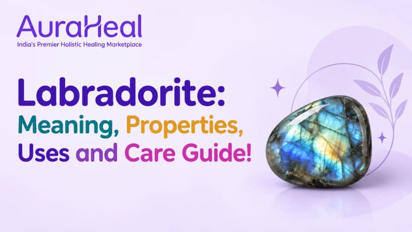 Labradorite: Meaning, Properties, Uses and Care Guide!
