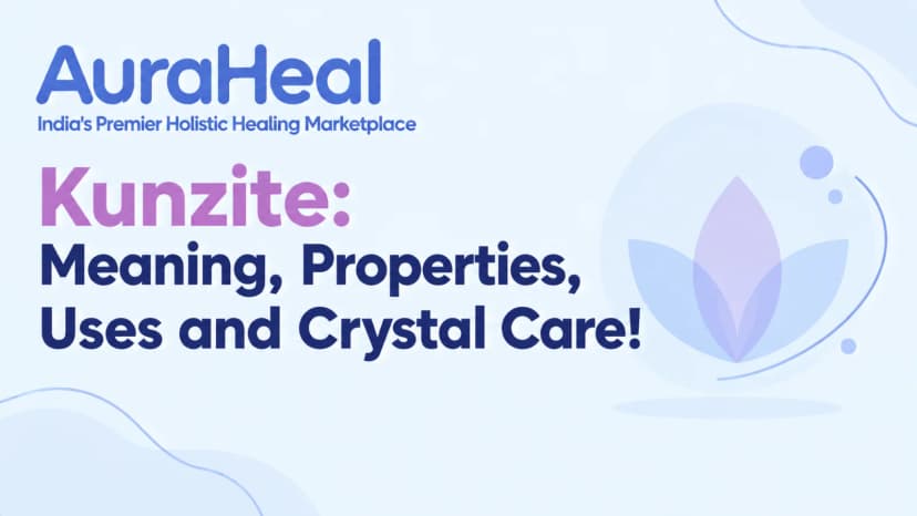 Kunzite: Meaning, Properties, Uses and Crystal Care!