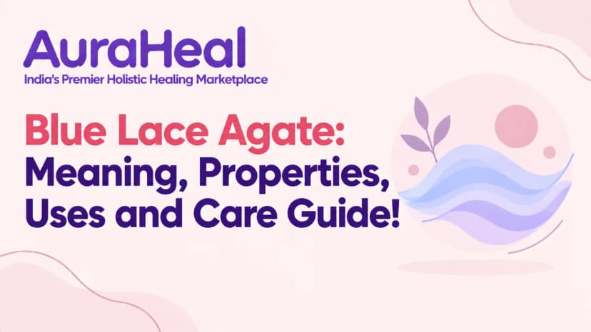 Blue Lace Agate: Meaning, Properties, Uses and Care Guide!