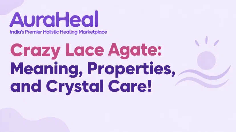 Crazy Lace Agate: Meaning, Properties, and Crystal Care!