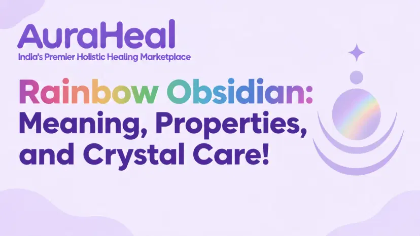 Rainbow Obsidian: Meaning, Properties, and Crystal Care!