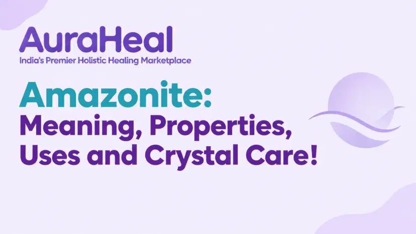 Amazonite: Meaning, Properties, Uses and Crystal Care!