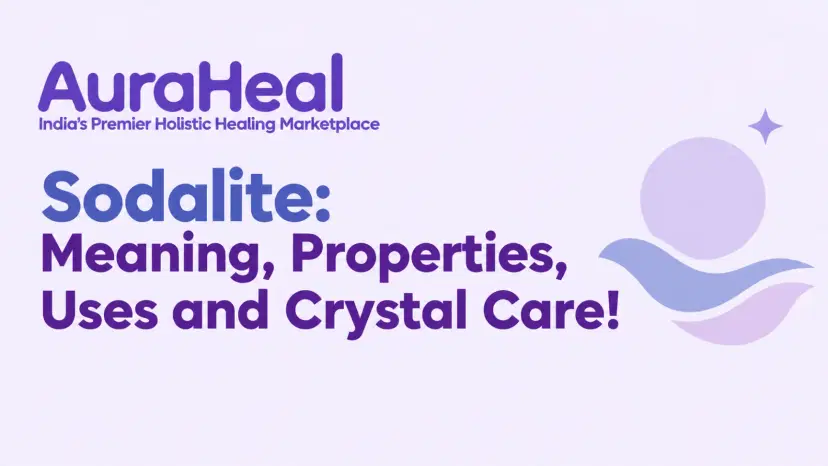 Sodalite: Meaning, Properties, Uses and Crystal Care!