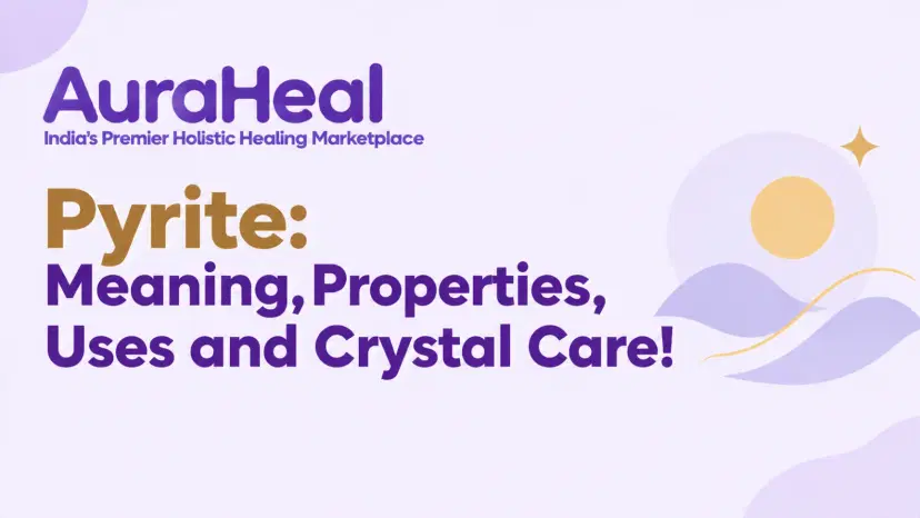 Pyrite: Meaning, Properties, Uses and Crystal Care!