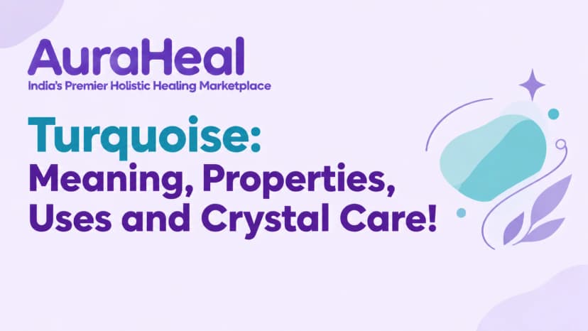 Turquoise: Meaning, Properties, Uses and Crystal Care!