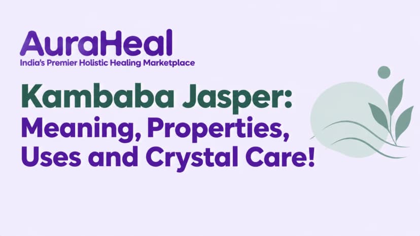 Kambaba Jasper: Meaning, Properties, Uses and Crystal Care!