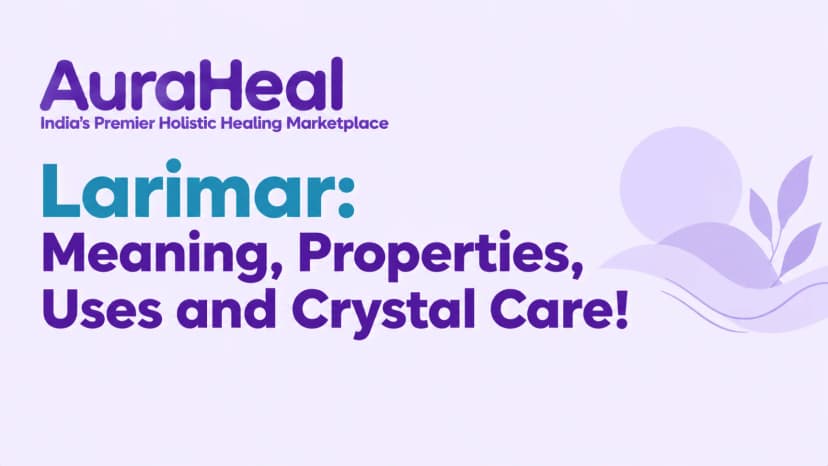 Larimar: Meaning, Properties, Uses and Crystal Care!