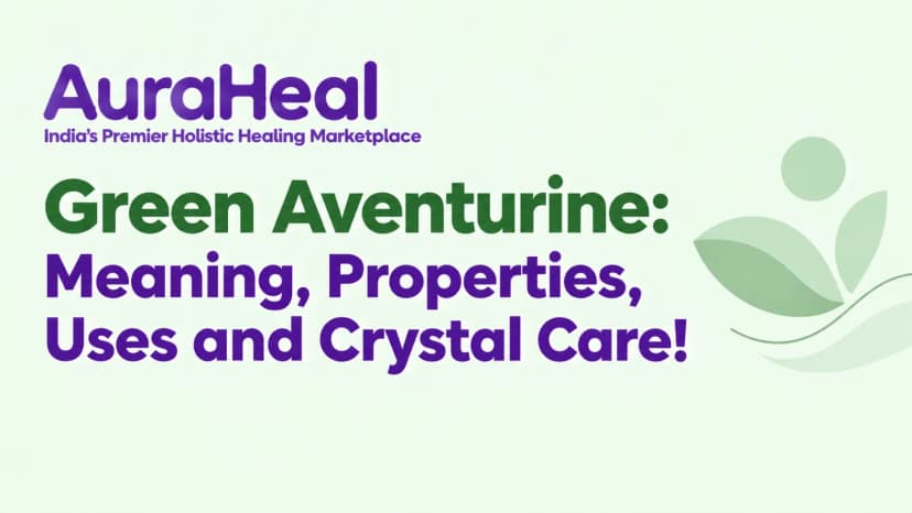 Green Aventurine: Meaning, Properties, Uses and Crystal Care
