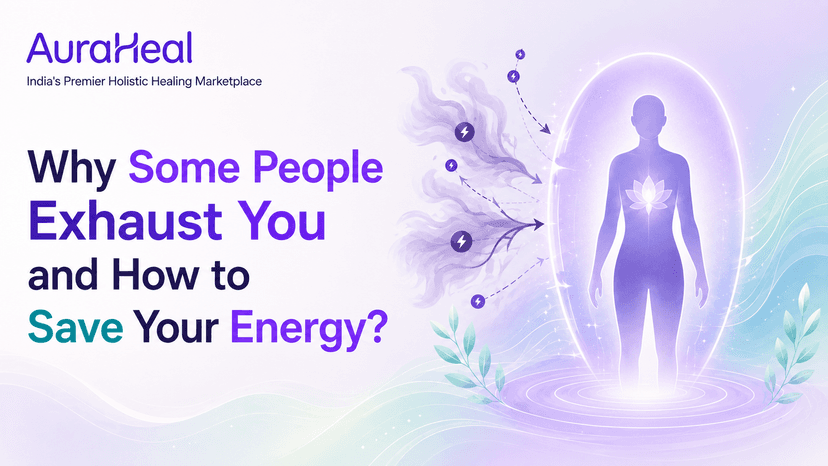 Why Some People Exhaust You and How to Save Your Energy?