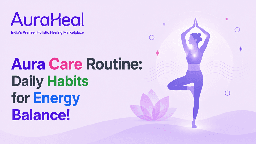 Aura Care Routine: Daily Habits for Energy Balance!