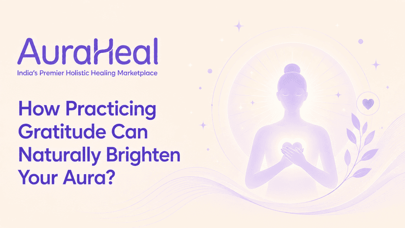 How Practicing Gratitude Can Naturally Brighten Your Aura?