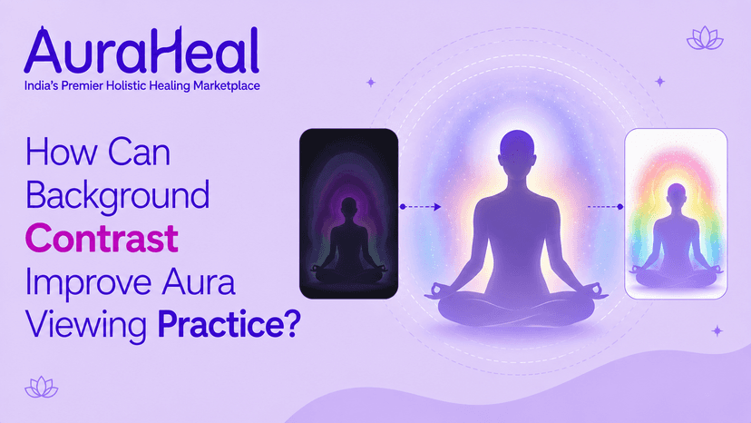 How Can Background Contrast Improve Aura Viewing Practice?