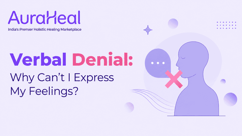 Verbal Denial: Why Can’t I Express My Feelings?