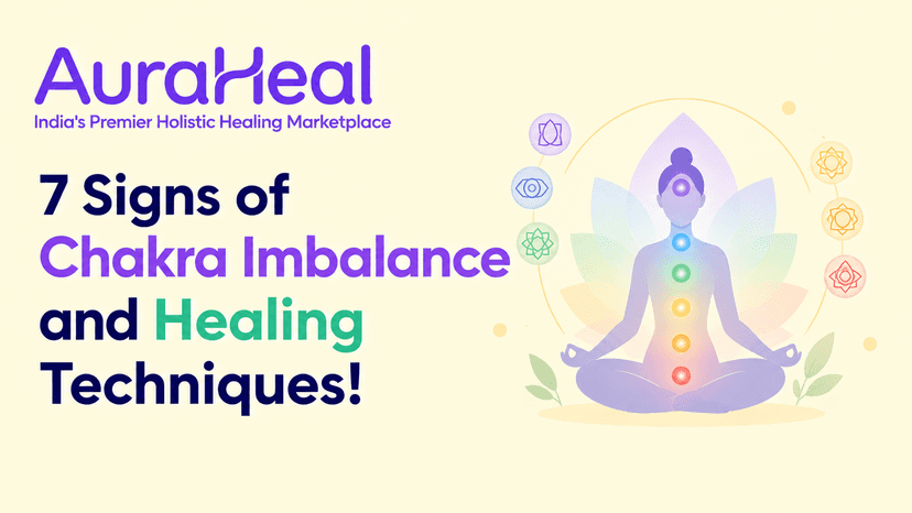 7 Signs of Chakra Imbalance and Healing Techniques!