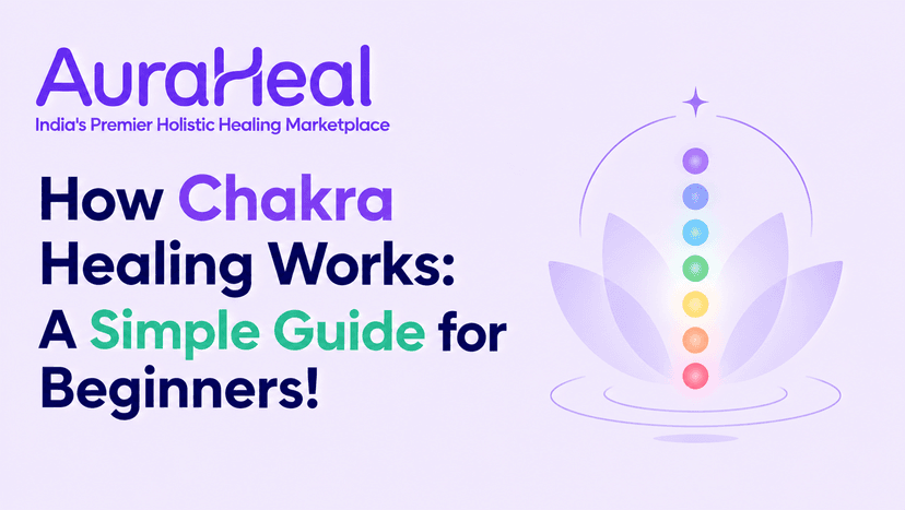 How Chakra Healing Works: A Simple Guide for Beginners!