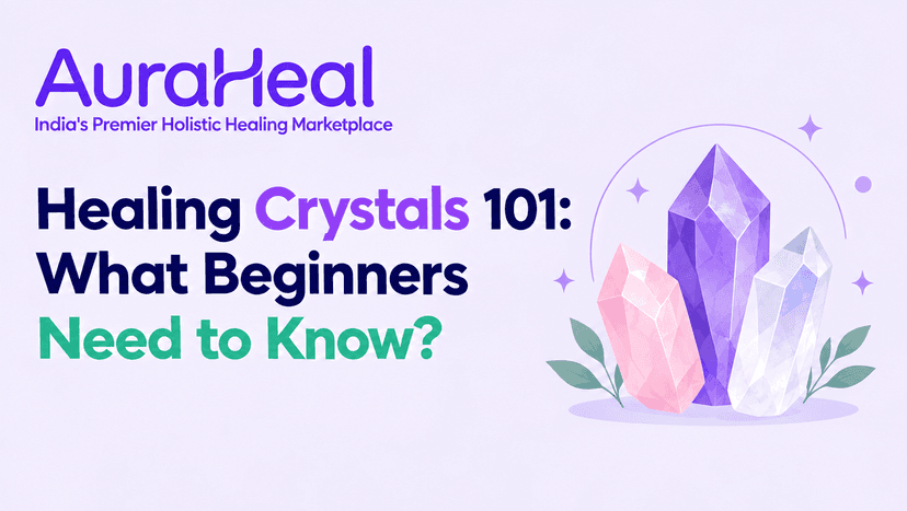 Healing Crystals 101: What Beginners Need to Know?