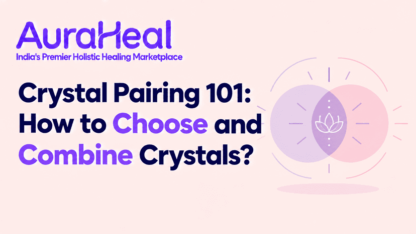 Crystal Pairing 101: How to Choose and Combine Crystals?