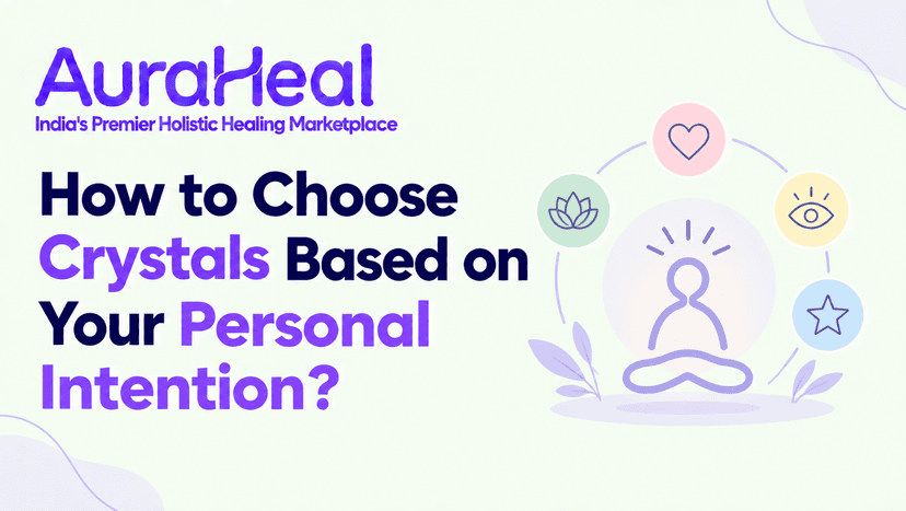 How to Choose Crystals Based on Your Personal Intention?
