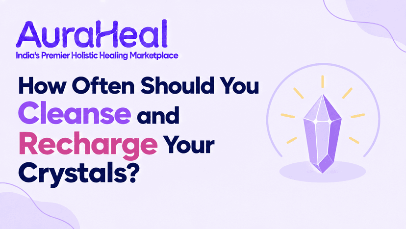 How Often Should You Cleanse and Recharge Your Crystals?