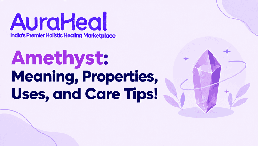 Amethyst: Meaning, Properties, Uses, and Care Tips!